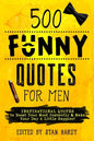500 Funny Quotes for Men: Inspirational Quotes to Boost Your Mood Instantly & Make Your Day A Little Happier! - Paperback