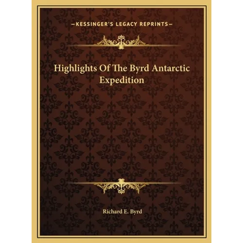 Highlights Of The Byrd Antarctic Expedition - Hardcover