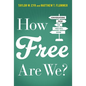 How Free Are We?: Conversations from the Free Will Show - Hardcover
