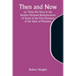 Then and Now; or, Thirty-Six Years in the Rockies Personal Reminiscences of Some of the First Pioneers of the State of Montana - Paperback