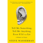 Tell Me Something, Tell Me Anything, Even If It's a Lie: A Memoir in Essays - Paperback
