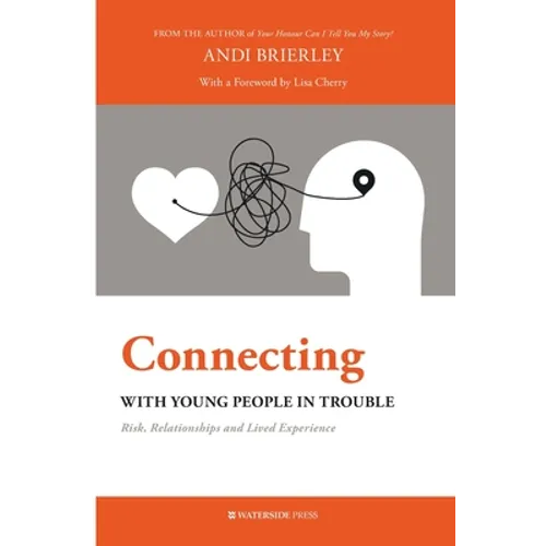 Connecting with Young People in Trouble: Risk, Relationships and Lived Experience - Paperback