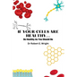 If Your Cells Are Healthy: Be Healthy As You Should Be - Paperback