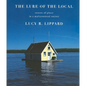 The Lure of the Local: Senses of Place in a Multicentered Society - Paperback
