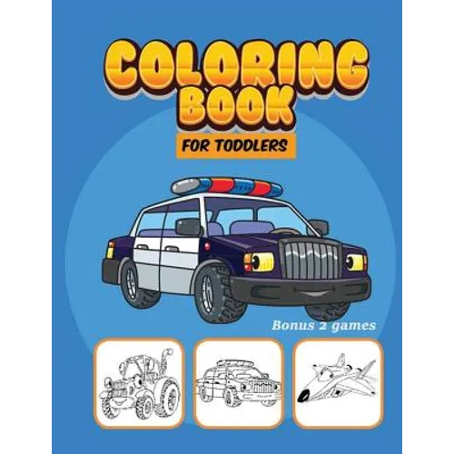 Coloring Book For Toddlers: Car Plane Coloring Books for kids bonus games, Activity pages for preschooler - Paperback