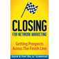 Closing for Network Marketing: Helping our Prospects Cross the Finish Line - Paperback