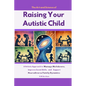 The Art and Science of Raising Your Autistic Child: A Holistic Approach to Manage Meltdowns, Improve Social Skills, and Support Neurodiverse Family Dy - Paperback