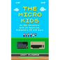 The Micro Kids: An 80s Adventure with ZX Spectrum, Commodore 64 and more - Paperback