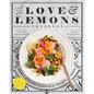 The Love and Lemons Cookbook: An Apple-To-Zucchini Celebration of Impromptu Cooking - Hardcover