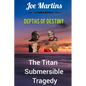 Depths of Destiny: The Titan Submersible Tragedy - Paperback