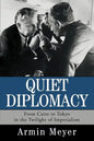 Quiet Diplomacy: From Cairo to Tokyo in the Twilight of Imperialism - Paperback