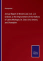 Annual Report of Brevet Lieut. Col. J.D. Graham, or the Improvement of the Harbors of Lakes Michigan, St. Clair, Erie, Ontario, and Champlain - Paperback