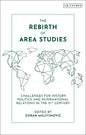The Rebirth of Area Studies: Challenges for History, Politics and International Relations in the 21st Century - Paperback