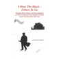 I Hear the Music-I Have to Go: Bringing Music, Humor, and Encouragement to Those in Assisted Living Facilities and Rest Homes for More Than Fifty Yea - Hardcover