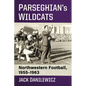 Parseghian's Wildcats: Northwestern Football, 1955-1963 - Paperback