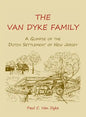 The Van Dyke Family: A Glimpse of the Dutch Settlement of New Jersey - Paperback