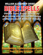 Bible Spells: Obtaining Your Every Desire By Activating The Secret Meaning Of Hundreds Of Biblical Verses - Paperback