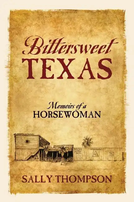 Bittersweet Texas: Memoirs of a Horsewoman - Paperback