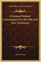 Christian Workers' Commentary on the Old and New Testaments - Hardcover
