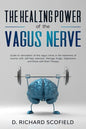 The Healing Power Of The Vagus Nerve: Guide to stimulation of the vagus nerve in the treatment of trauma with self-help exercises. Manage Anger, Depre - Paperback