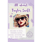 All About Taylor Swift (Hardback): Includes 70 Facts, Inspiring Quotes, Quizzes, activities and much, much more. - Hardcover