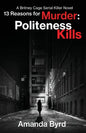 13 Reasons for Murder Politeness Kills: A Britney Cage Serial Killer Novel (13 Reasons for Murder #1) - Paperback