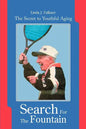 Search For The Fountain: The Secret to Youthful Aging - Paperback