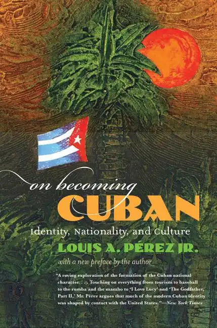 On Becoming Cuban: Identity, Nationality, and Culture - Paperback