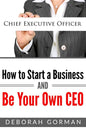 How to Start a Business and Be Your Own CEO - Paperback