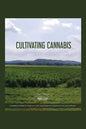 Cultivating Cannabis: A guidebook intended to help growers both experienced and inexperienced from seed to harvest - Paperback