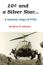 10 Cents and a Silver Star . . . A Sardonic Saga of PTSD - Paperback