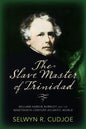 The Slave Master of Trinidad: William Hardin Burnley and the Nineteenth-Century Atlantic World - Paperback