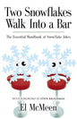 Two Snowflakes Walk Into a Bar: The Essential Handbook of Snowflake Jokes - Paperback