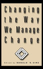 Changing the Way We Manage Change - Hardcover