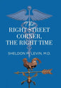 The Right Street Corner, the Right Time - Hardcover