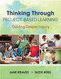 Thinking Through Project-Based Learning: Guiding Deeper Inquiry - Paperback
