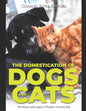 The Domestication of Dogs and Cats: The History and Legacy of People's Favorite Pets - Paperback
