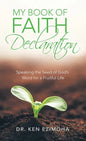 Faith Declaration: Speaking the Seed of God's Word for a Fruitful Life - Hardcover
