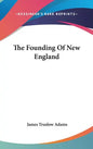 The Founding Of New England - Hardcover