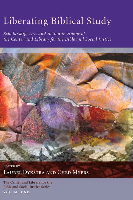 Liberating Biblical Study: Scholarship, Art, and Action in Honor of the Center and Library for the Bible and Social Justice - Paperback