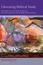 Liberating Biblical Study: Scholarship, Art, and Action in Honor of the Center and Library for the Bible and Social Justice - Paperback