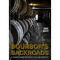Bourbon's Backroads: A Journey Through Kentucky's Distilling Landscape - Paperback