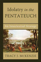 Idolatry in the Pentateuch: An Innertextual Strategy - Hardcover