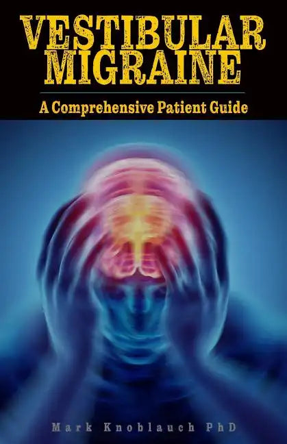 Vestibular Migraine: A comprehensive patient guide - Paperback