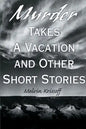 Murder Takes a Vacation: And Other Short Stories - Paperback