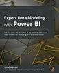 Expert Data Modeling with Power BI: Get the best out of Power BI by building optimized data models for reporting and business needs - Paperback