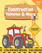 Construction Vehicles & More: Coloring Book For Kids Age 3-6 Trucks & Construction Site Excavator Crane - Paperback