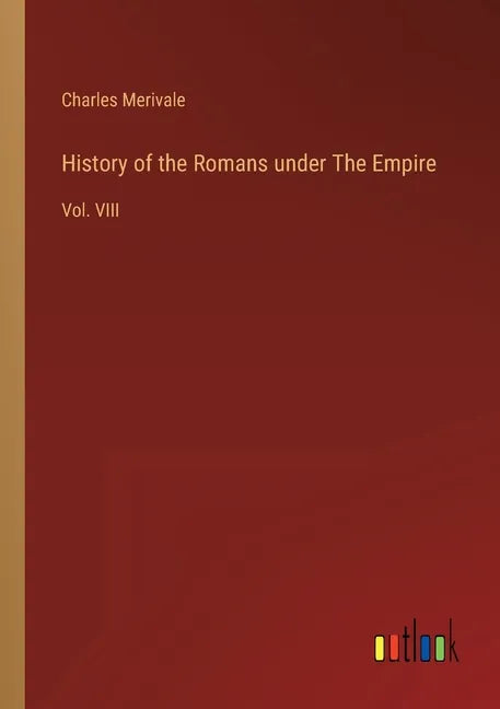 History of the Romans under The Empire: Vol. VIII - Paperback