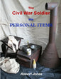 The Civil War Soldier - His Personal Items - Paperback