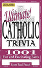 Ultimate Catholic Trivia: 1001 Fun and Fascinating Facts - Paperback